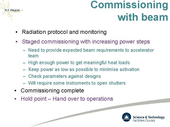 Commissioning with beam • Radiation protocol and monitoring • Staged commissioning with increasing power