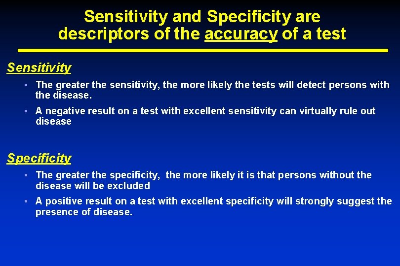 Sensitivity and Specificity are descriptors of the accuracy of a test Sensitivity • The