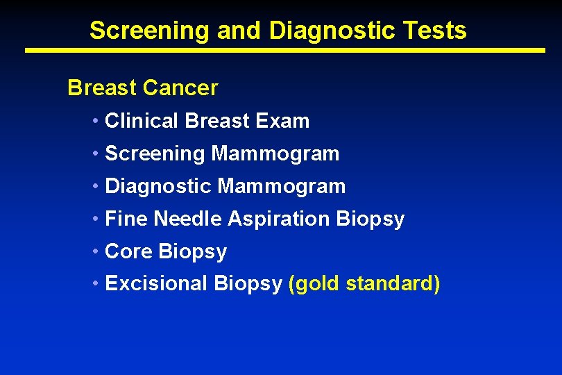 Screening and Diagnostic Tests Breast Cancer • Clinical Breast Exam • Screening Mammogram •