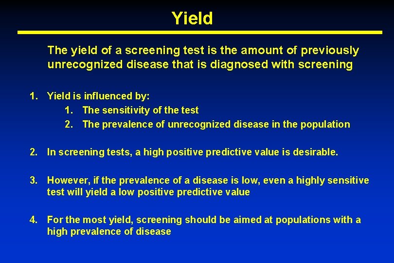 Yield The yield of a screening test is the amount of previously unrecognized disease