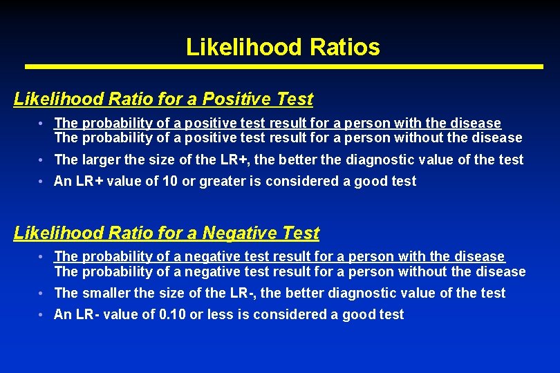 Likelihood Ratios Likelihood Ratio for a Positive Test • The probability of a positive