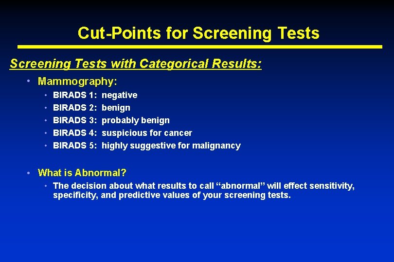 Cut-Points for Screening Tests with Categorical Results: • Mammography: • • • BIRADS 1: