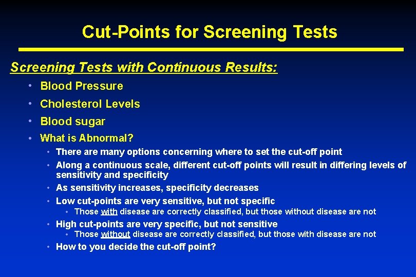 Cut-Points for Screening Tests with Continuous Results: • Blood Pressure • Cholesterol Levels •