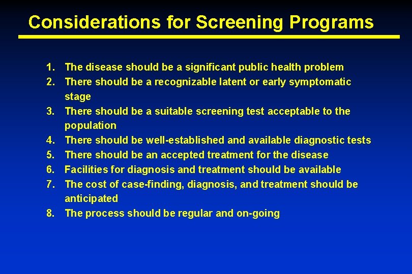 Considerations for Screening Programs 1. The disease should be a significant public health problem