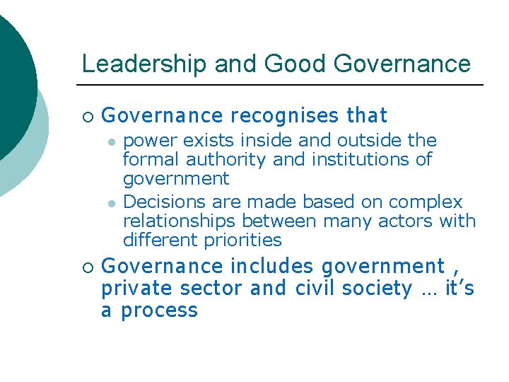 Leadership and Good Governance ¡ Governance recognises that l l ¡ power exists inside