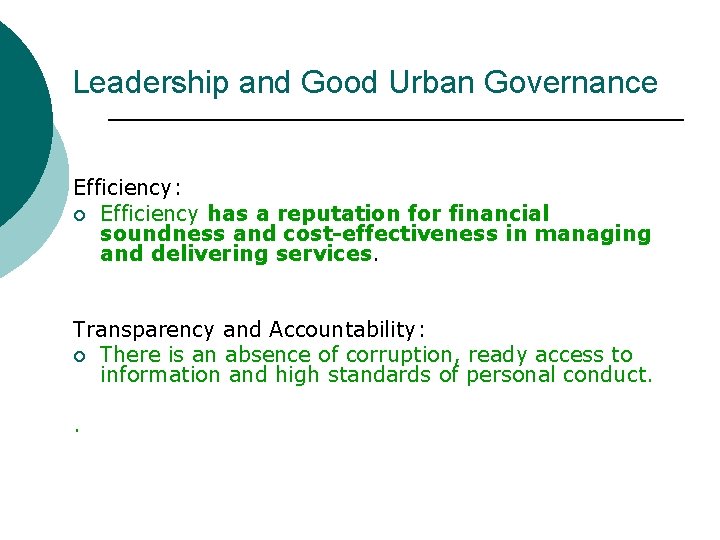 Leadership and Good Urban Governance Efficiency: ¡ Efficiency has a reputation for financial soundness