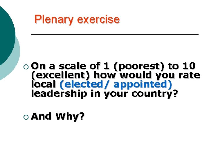 Plenary exercise ¡ On a scale of 1 (poorest) to 10 (excellent) how would
