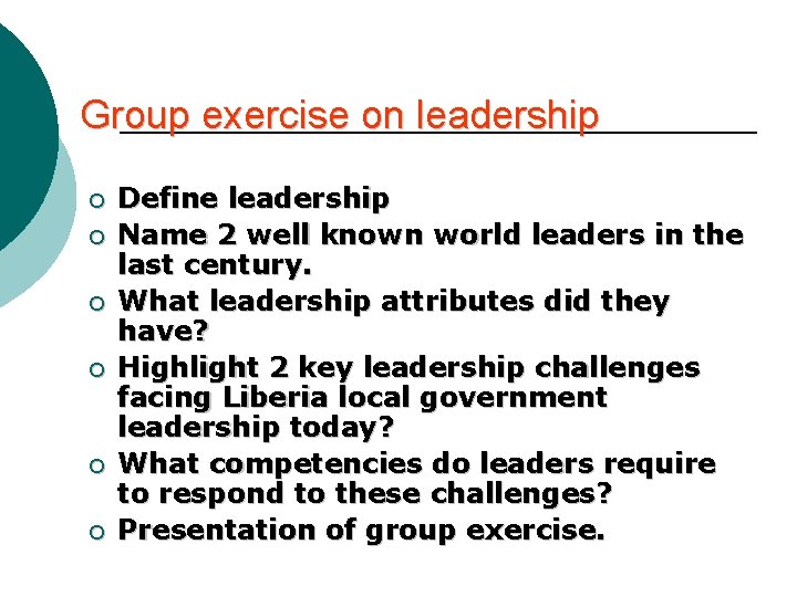 Group exercise on leadership ¡ ¡ ¡ Define leadership Name 2 well known world