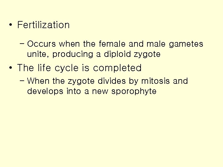 • Fertilization – Occurs when the female and male gametes unite, producing a