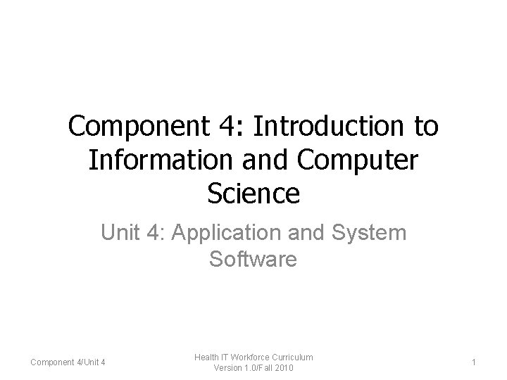 Component 4: Introduction to Information and Computer Science Unit 4: Application and System Software