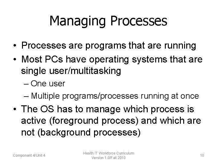 Managing Processes • Processes are programs that are running • Most PCs have operating