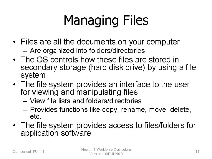 Managing Files • Files are all the documents on your computer – Are organized