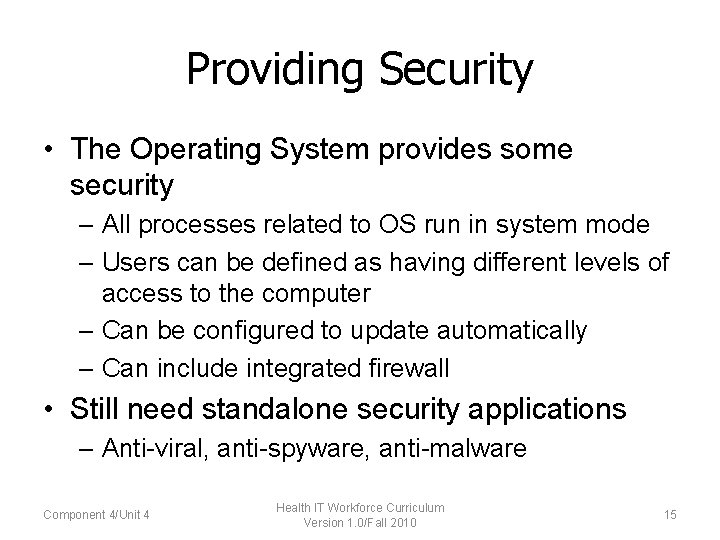 Providing Security • The Operating System provides some security – All processes related to