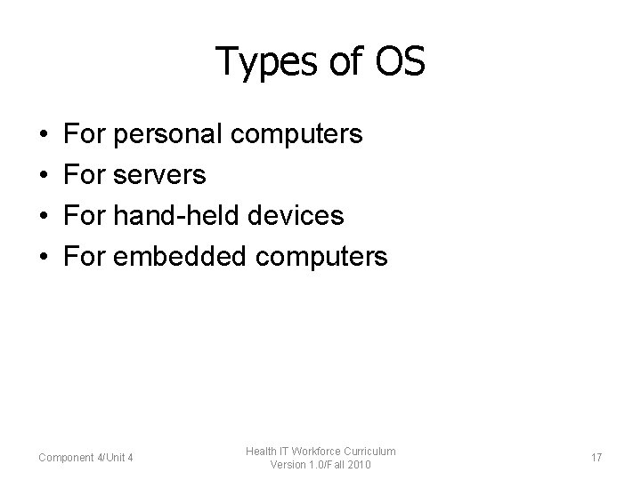 Types of OS • • For personal computers For servers For hand-held devices For