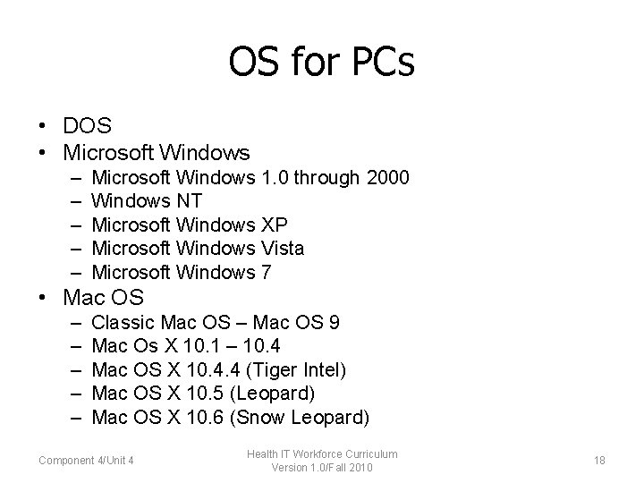 OS for PCs • DOS • Microsoft Windows – – – Microsoft Windows 1.