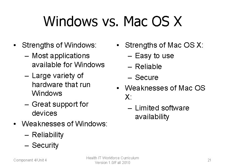 Windows vs. Mac OS X • Strengths of Windows: – Most applications available for