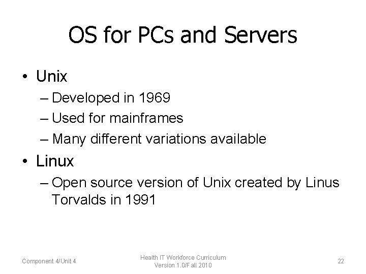 OS for PCs and Servers • Unix – Developed in 1969 – Used for