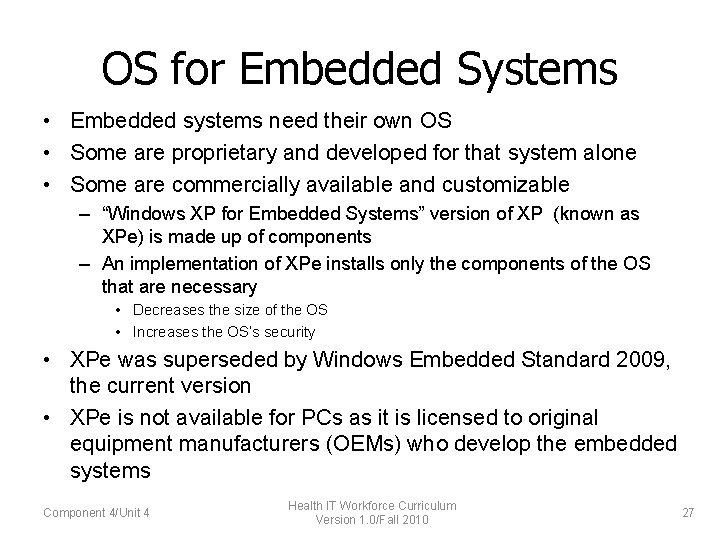 OS for Embedded Systems • Embedded systems need their own OS • Some are