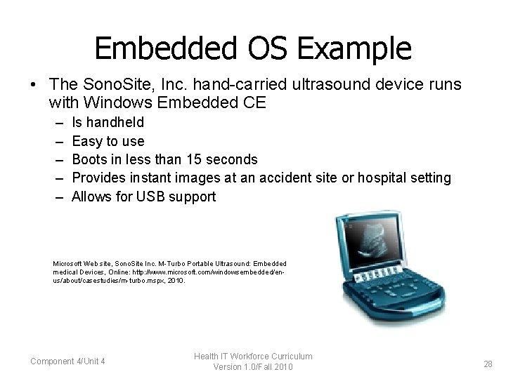 Embedded OS Example • The Sono. Site, Inc. hand-carried ultrasound device runs with Windows