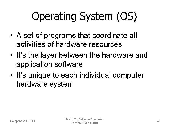 Operating System (OS) • A set of programs that coordinate all activities of hardware