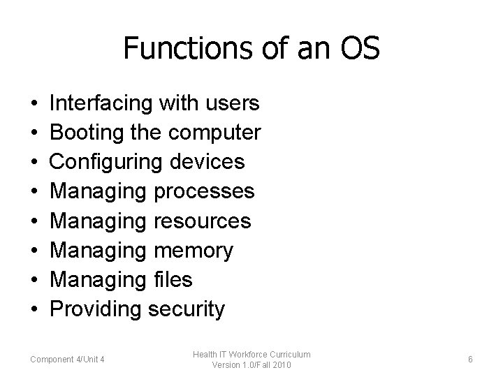 Functions of an OS • • Interfacing with users Booting the computer Configuring devices