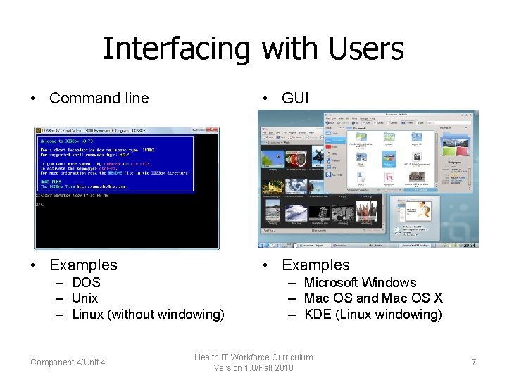 Interfacing with Users • Command line • GUI • Examples – DOS – Unix