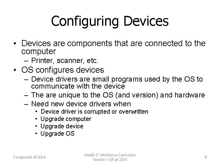 Configuring Devices • Devices are components that are connected to the computer – Printer,