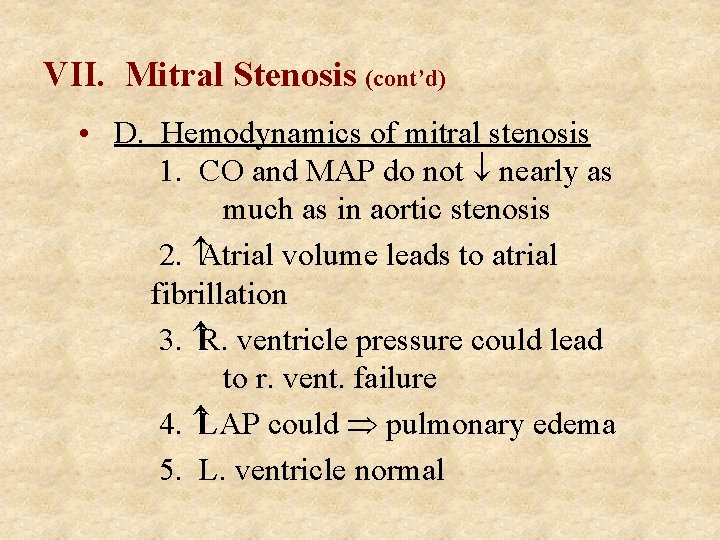 VII. Mitral Stenosis (cont’d) • D. Hemodynamics of mitral stenosis 1. CO and MAP