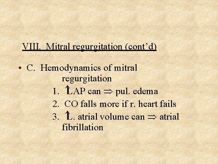 VIII. Mitral regurgitation (cont’d) • C. Hemodynamics of mitral regurgitation 1. LAP can Þ