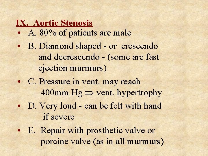 IX. Aortic Stenosis • A. 80% of patients are male • B. Diamond shaped