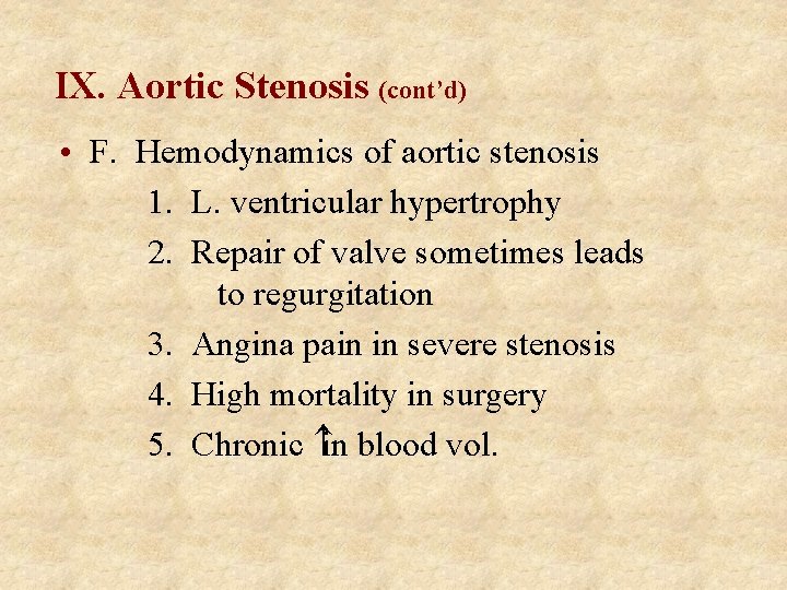 IX. Aortic Stenosis (cont’d) • F. Hemodynamics of aortic stenosis 1. L. ventricular hypertrophy