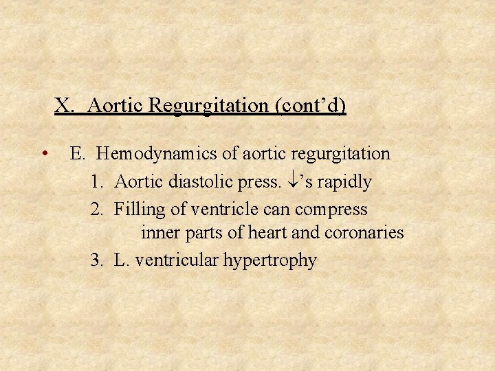 X. Aortic Regurgitation (cont’d) • E. Hemodynamics of aortic regurgitation 1. Aortic diastolic press.