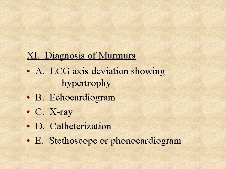 XI. Diagnosis of Murmurs • A. ECG axis deviation showing hypertrophy • B. Echocardiogram