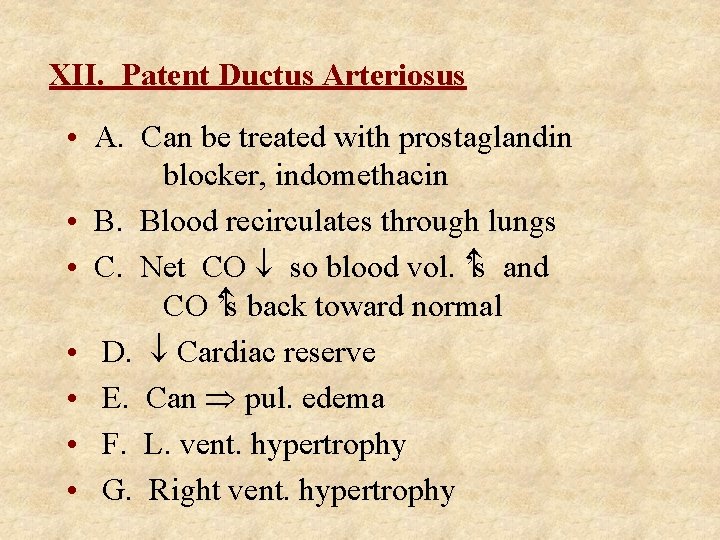 XII. Patent Ductus Arteriosus • A. Can be treated with prostaglandin blocker, indomethacin •