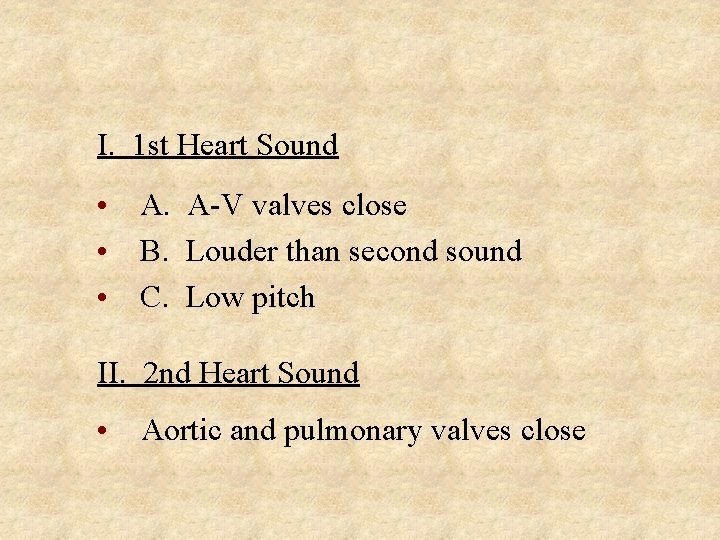 I. 1 st Heart Sound • A. A-V valves close • B. Louder than