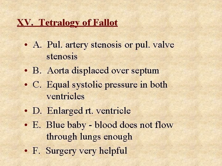 XV. Tetralogy of Fallot • A. Pul. artery stenosis or pul. valve stenosis •