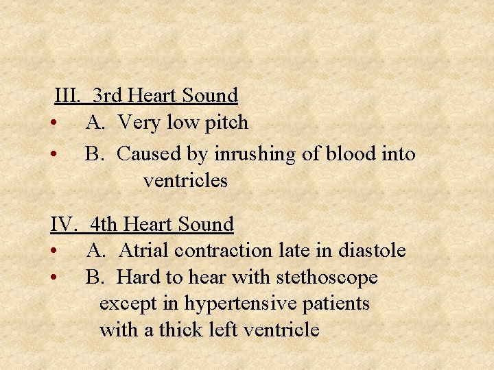 III. 3 rd Heart Sound • A. Very low pitch • B. Caused by