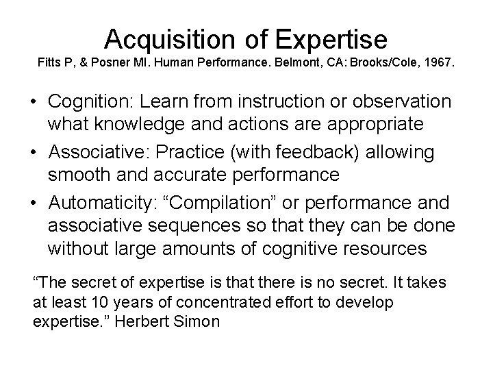 Acquisition of Expertise Fitts P, & Posner MI. Human Performance. Belmont, CA: Brooks/Cole, 1967.
