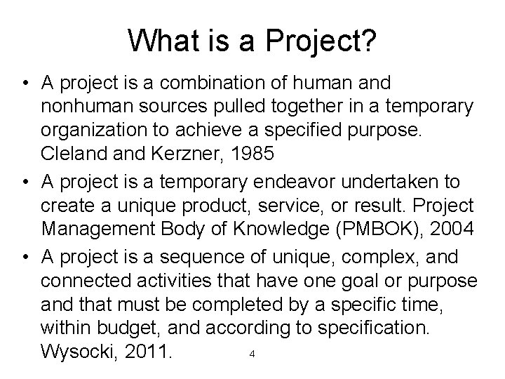 What is a Project? • A project is a combination of human and nonhuman