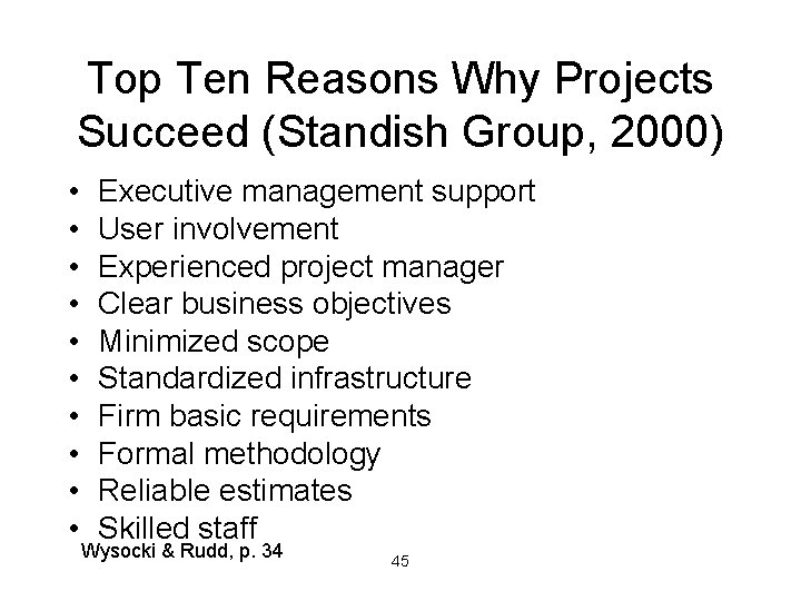 Top Ten Reasons Why Projects Succeed (Standish Group, 2000) • • • Executive management