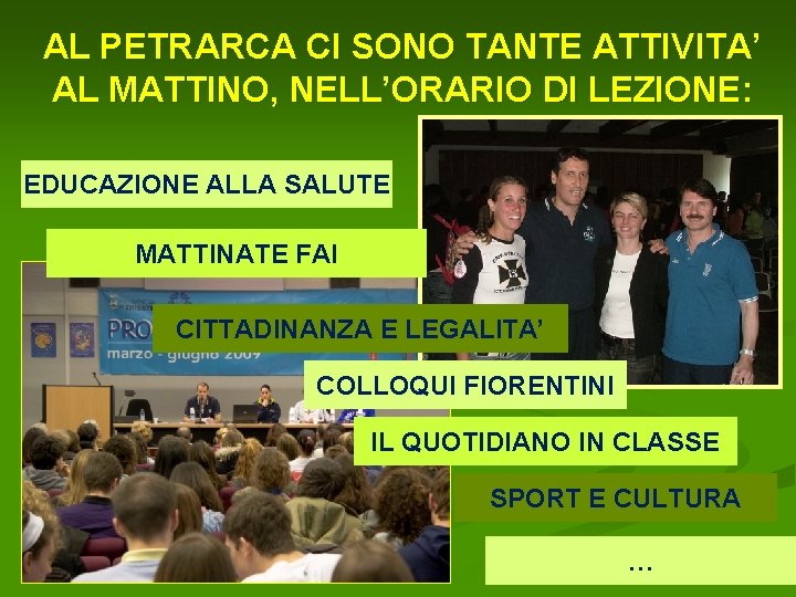 AL PETRARCA CI SONO TANTE ATTIVITA’ AL MATTINO, NELL’ORARIO DI LEZIONE: EDUCAZIONE ALLA SALUTE