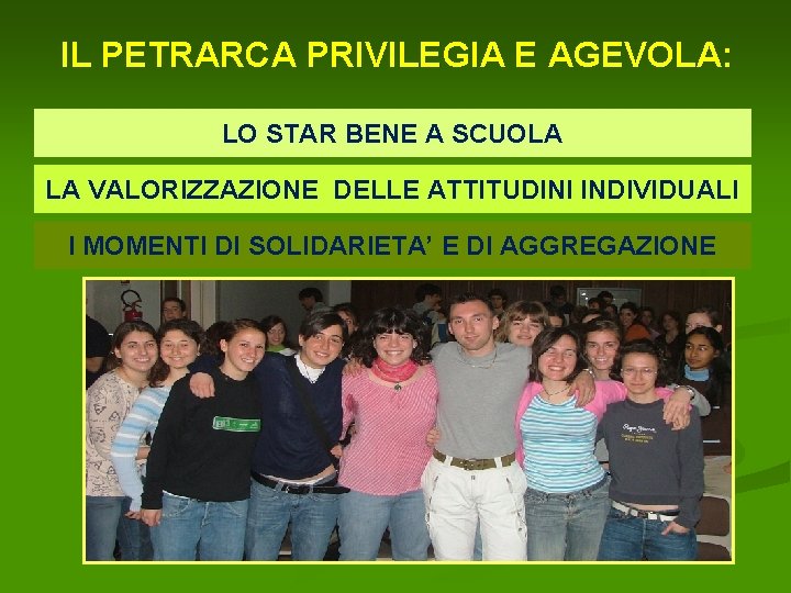 IL PETRARCA PRIVILEGIA E AGEVOLA: LO STAR BENE A SCUOLA LA VALORIZZAZIONE DELLE ATTITUDINI