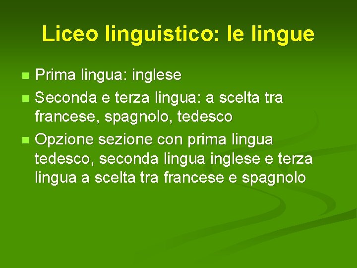 Liceo linguistico: le lingue Prima lingua: inglese n Seconda e terza lingua: a scelta