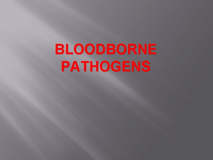 BLOODBORNE PATHOGENS 