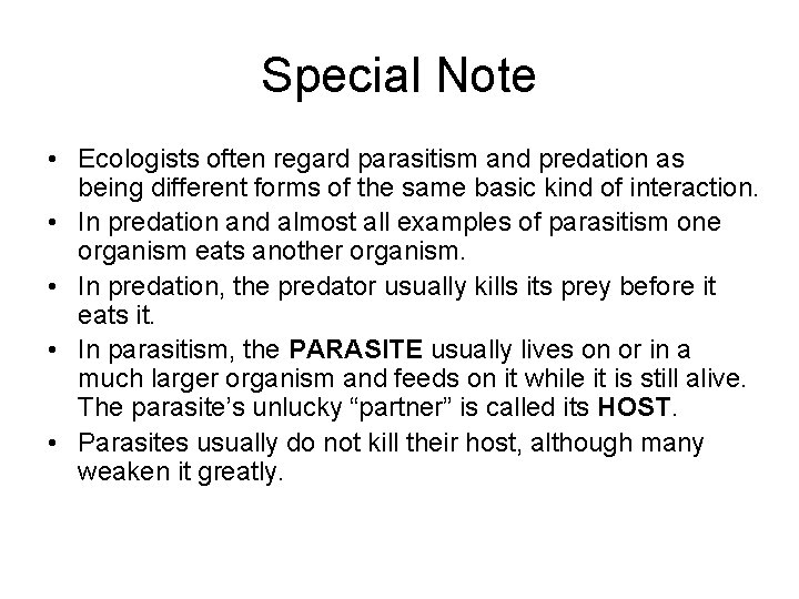Special Note • Ecologists often regard parasitism and predation as being different forms of
