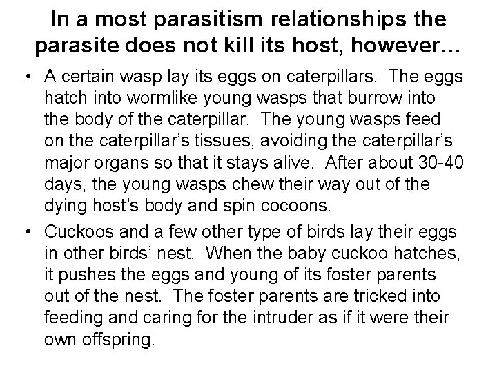 In a most parasitism relationships the parasite does not kill its host, however… •