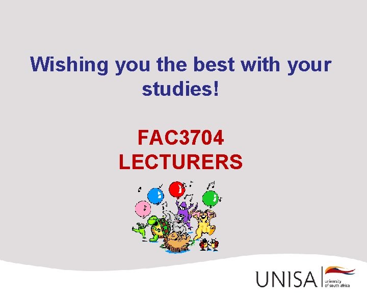 Wishing you the best with your studies! FAC 3704 LECTURERS 