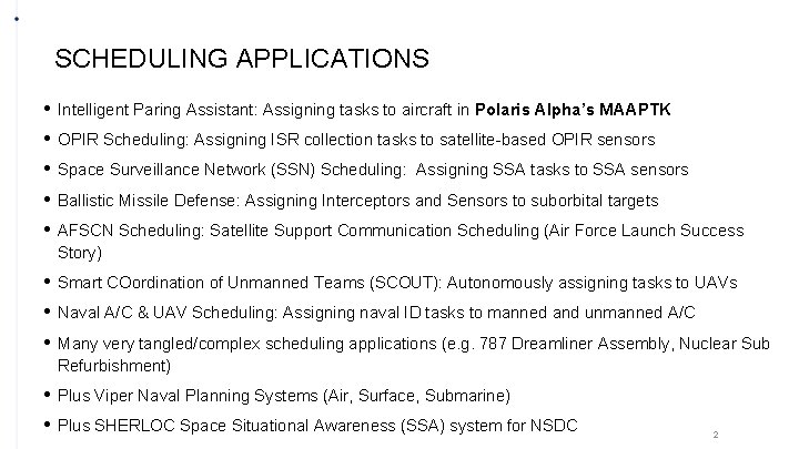SCHEDULING APPLICATIONS • • • Intelligent Paring Assistant: Assigning tasks to aircraft in Polaris