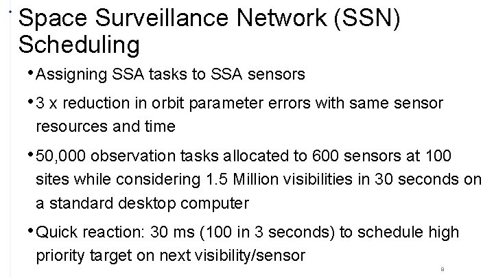 Space Surveillance Network (SSN) Scheduling • Assigning SSA tasks to SSA sensors • 3