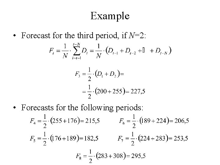 Example • Forecast for the third period, if N=2: • Forecasts for the following